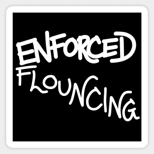 ENFORCED FLOUNCING 1 Sticker